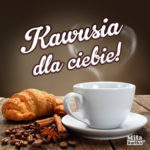 Kawusia dla Ciebie Kawa i Herbata E kartki z życzeniami na