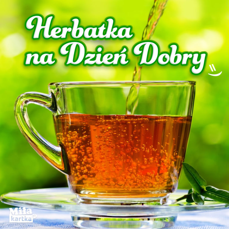 Herbatka Na Dzień Dobry ⋆ Kawa I Herbata ⋆ E Kartki Z życzeniami Na Wszystkie Okazje 6784